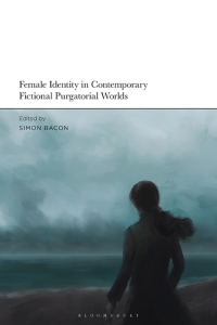Cover image: Female Identity in Contemporary Fictional Purgatorial Worlds 1st edition 9781350227033