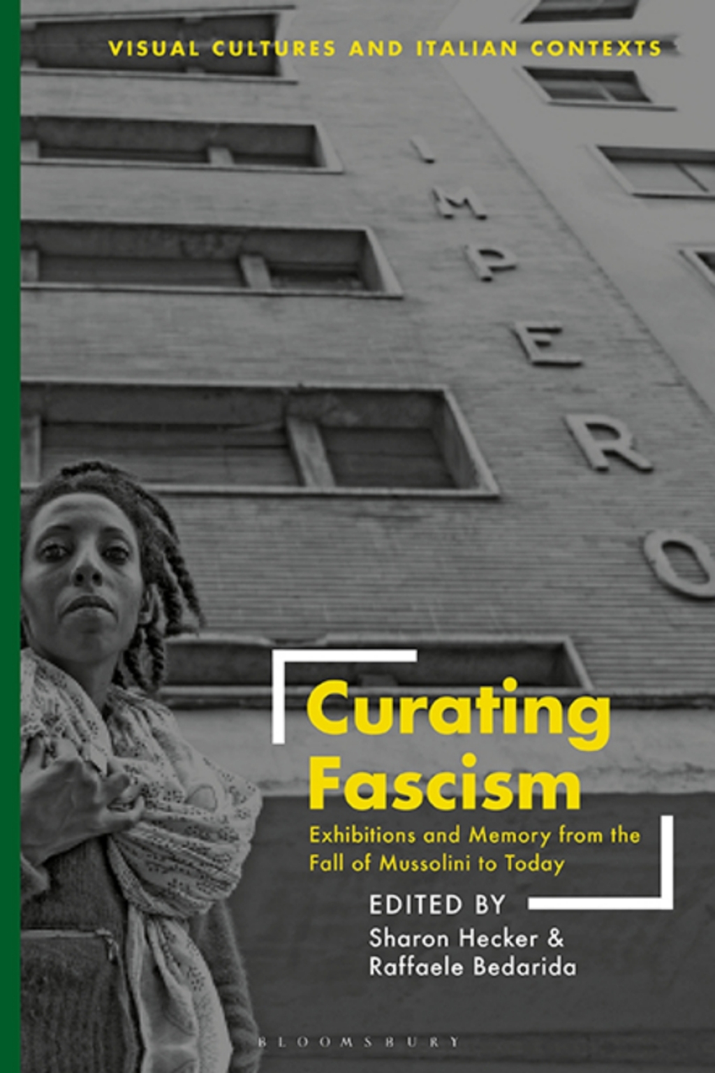 Curating Fascism Exhibitions and Memory from the Fall of Mussolini to Today 1st Edition