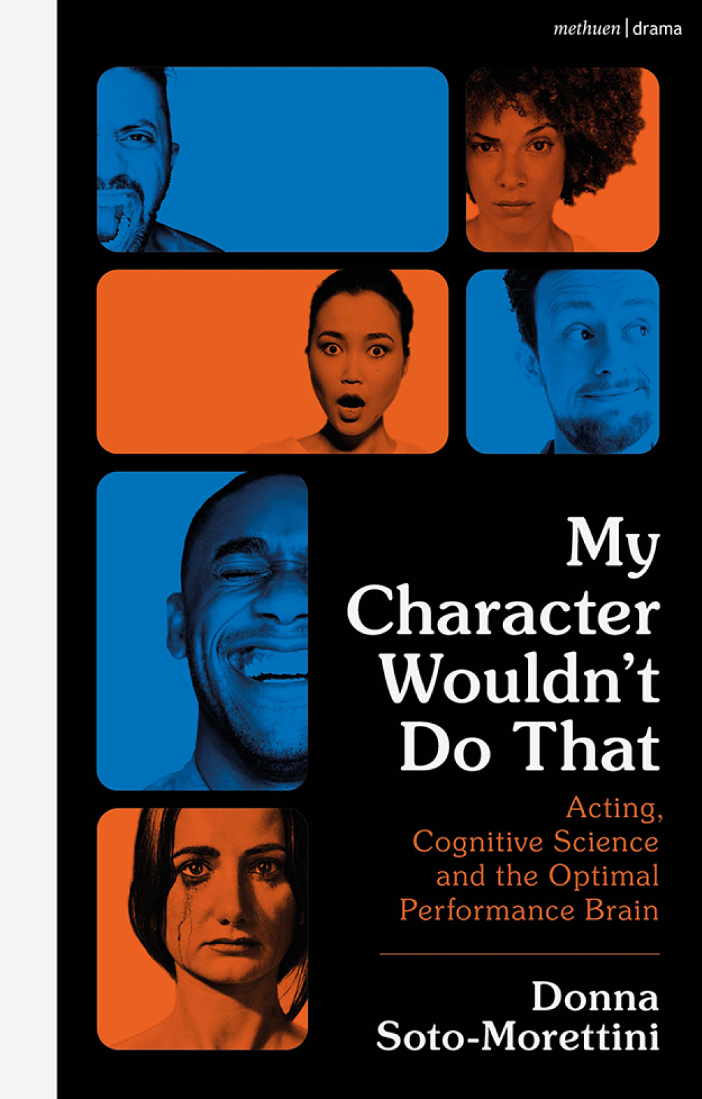 My Character Wouldn’t Do That Acting, Cognitive Science and the Optimal Performance Brain 1st Edition