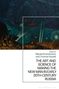 صورة الغلاف: The Art and Science of Making the New Man in Early 20th-Century Russia 1st edition 9781350232839