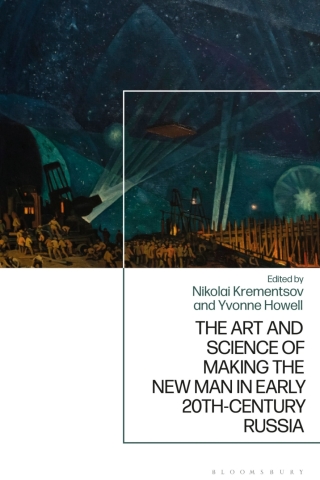Cover image: The Art and Science of Making the New Man in Early 20th-Century Russia 1st edition 9781350232839
