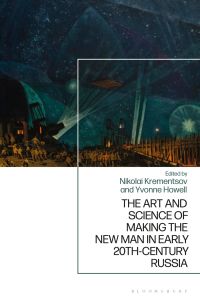 Cover image: The Art and Science of Making the New Man in Early 20th-Century Russia 1st edition 9781350232839