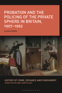 Imagen de portada: Probation and the Policing of the Private Sphere in Britain, 1907-1962 1st edition 9781350233454