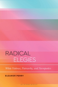 Imagen de portada: Radical Elegies 1st edition 9781350236103