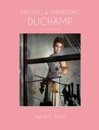 Omslagafbeelding: Dressing and Undressing Duchamp 1st edition 9781350236110