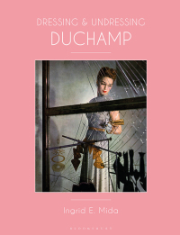 Cover image: Dressing and Undressing Duchamp 1st edition 9781350236110