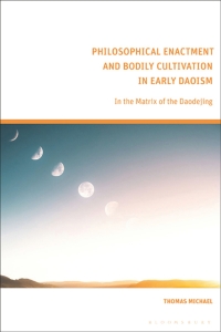 صورة الغلاف: Philosophical Enactment and Bodily Cultivation in Early Daoism 1st edition 9781350236653