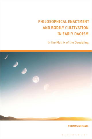 Cover image: Philosophical Enactment and Bodily Cultivation in Early Daoism 1st edition 9781350236653