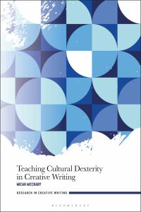 Cover image: Teaching Cultural Dexterity in Creative Writing 1st edition 9781350237131