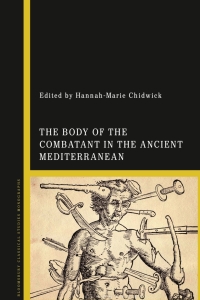 Cover image: The Body of the Combatant in the Ancient Mediterranean 1st edition 9781350240858