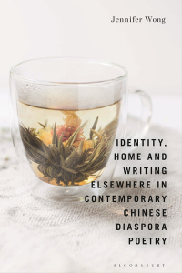 Cover image: Identity, Home and Writing Elsewhere in Contemporary Chinese Diaspora Poetry 1st edition 9781350250338