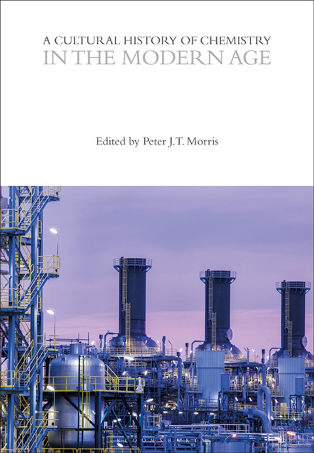A Cultural History of Chemistry in the Modern Age 1st Edition
