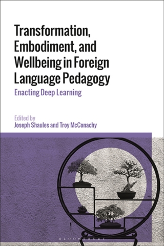 表紙画像: Transformation, Embodiment, and Wellbeing in Foreign Language Pedagogy 1st edition 9781350254480
