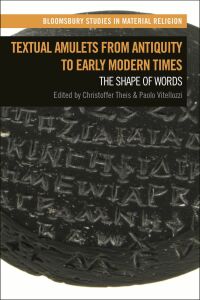 Omslagafbeelding: Textual Amulets from Antiquity to Early Modern Times 1st edition 9781350254534