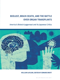 Cover image: Biolust, Brain Death, and the Battle Over Organ Transplants 1st edition 9781350254992