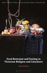 Omslagafbeelding: Food Restraint and Fasting in Victorian Religion and Literature 1st edition 9781350256514
