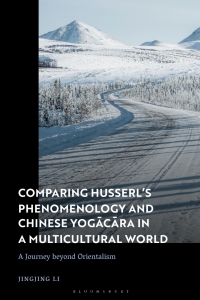 Omslagafbeelding: Comparing Husserl’s Phenomenology and Chinese Yogacara in a Multicultural World 1st edition 9781350256903