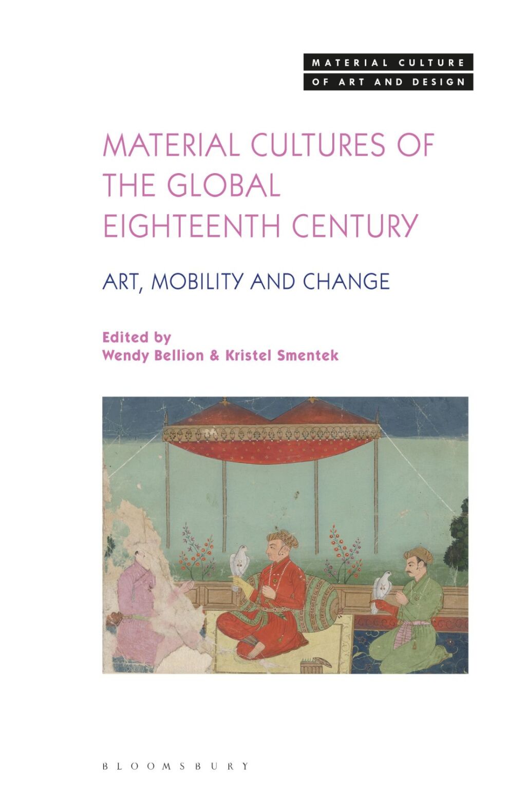 Material Cultures of the Global Eighteenth Century Art, Mobility, and Change 1st Edition