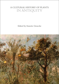 Immagine di copertina: A Cultural History of Plants in Antiquity 1st edition 9781474273404
