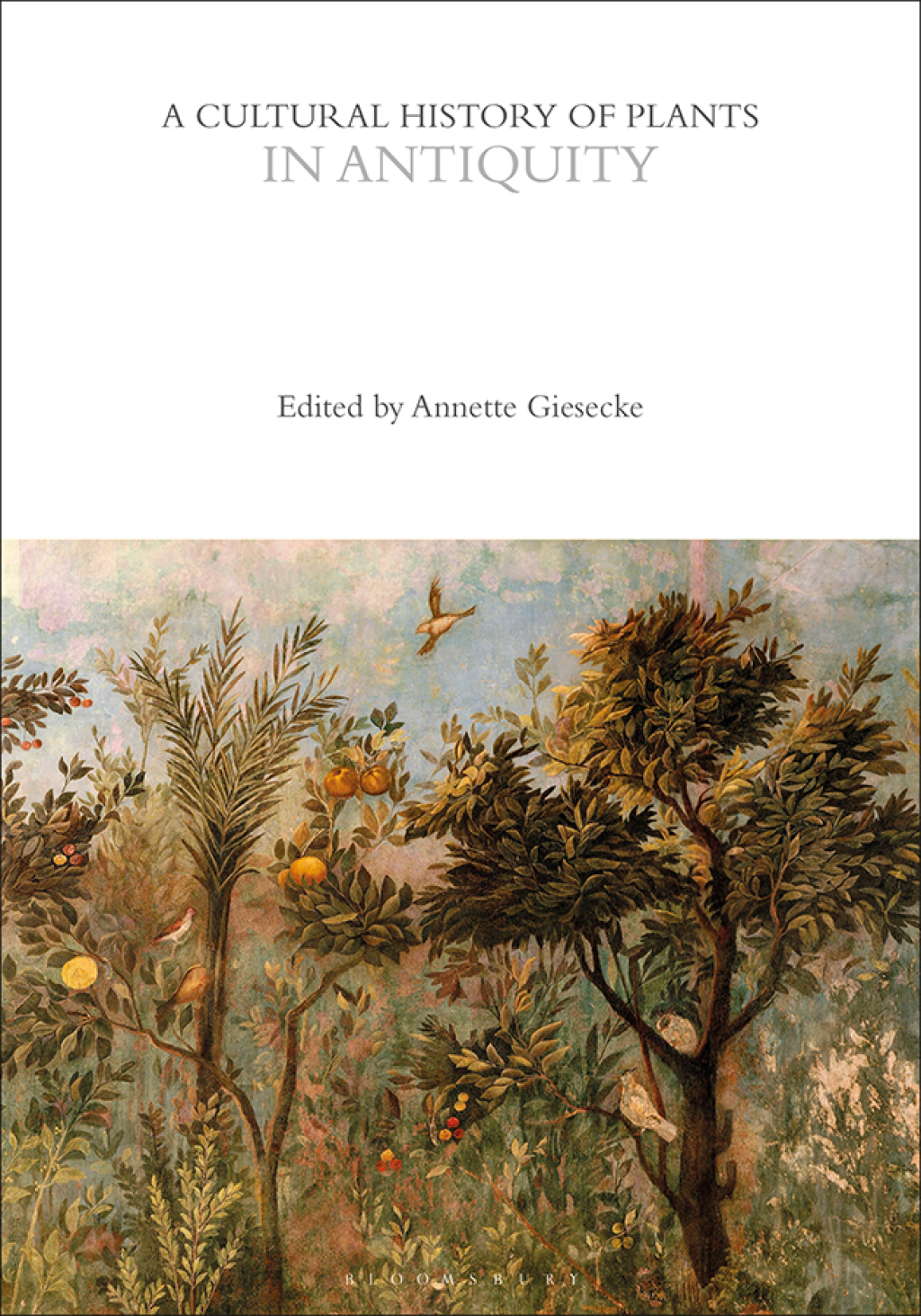 A Cultural History of Plants in Antiquity 1st Edition