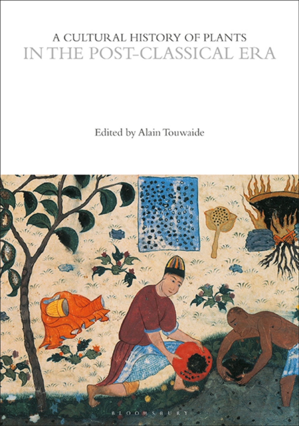 A Cultural History of Plants in the Post-Classical Era 1st Edition