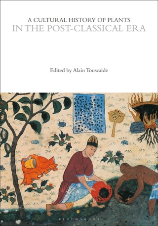 Cover image: A Cultural History of Plants in the Post-Classical Era 1st edition 9781474273428