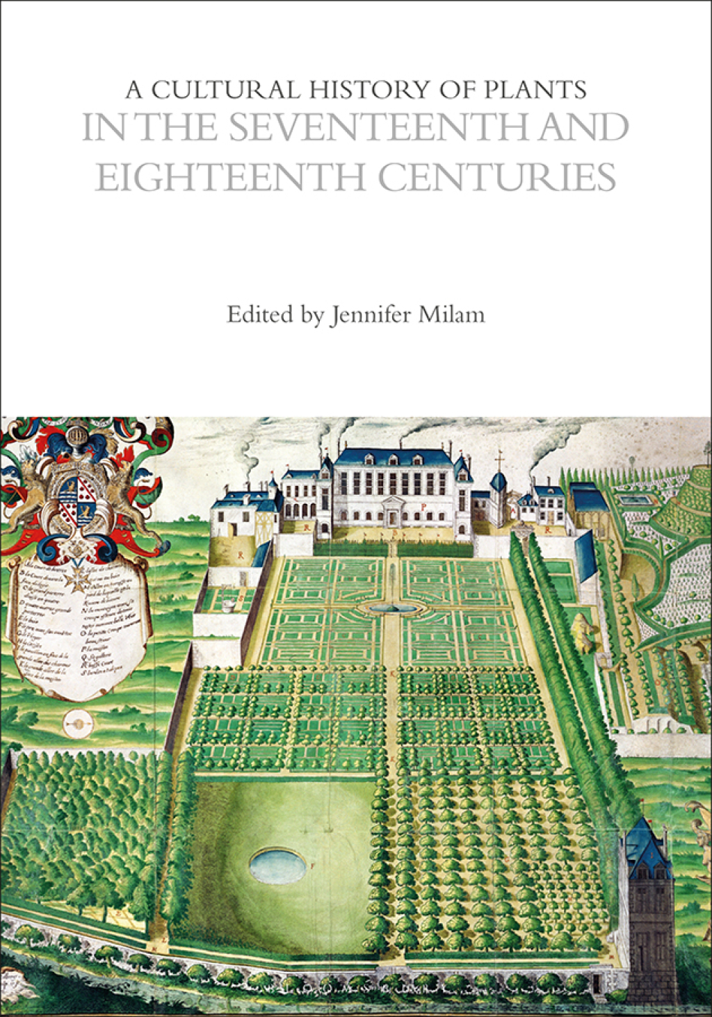 A Cultural History of Plants in the Seventeenth and Eighteenth Centuries 1st Edition