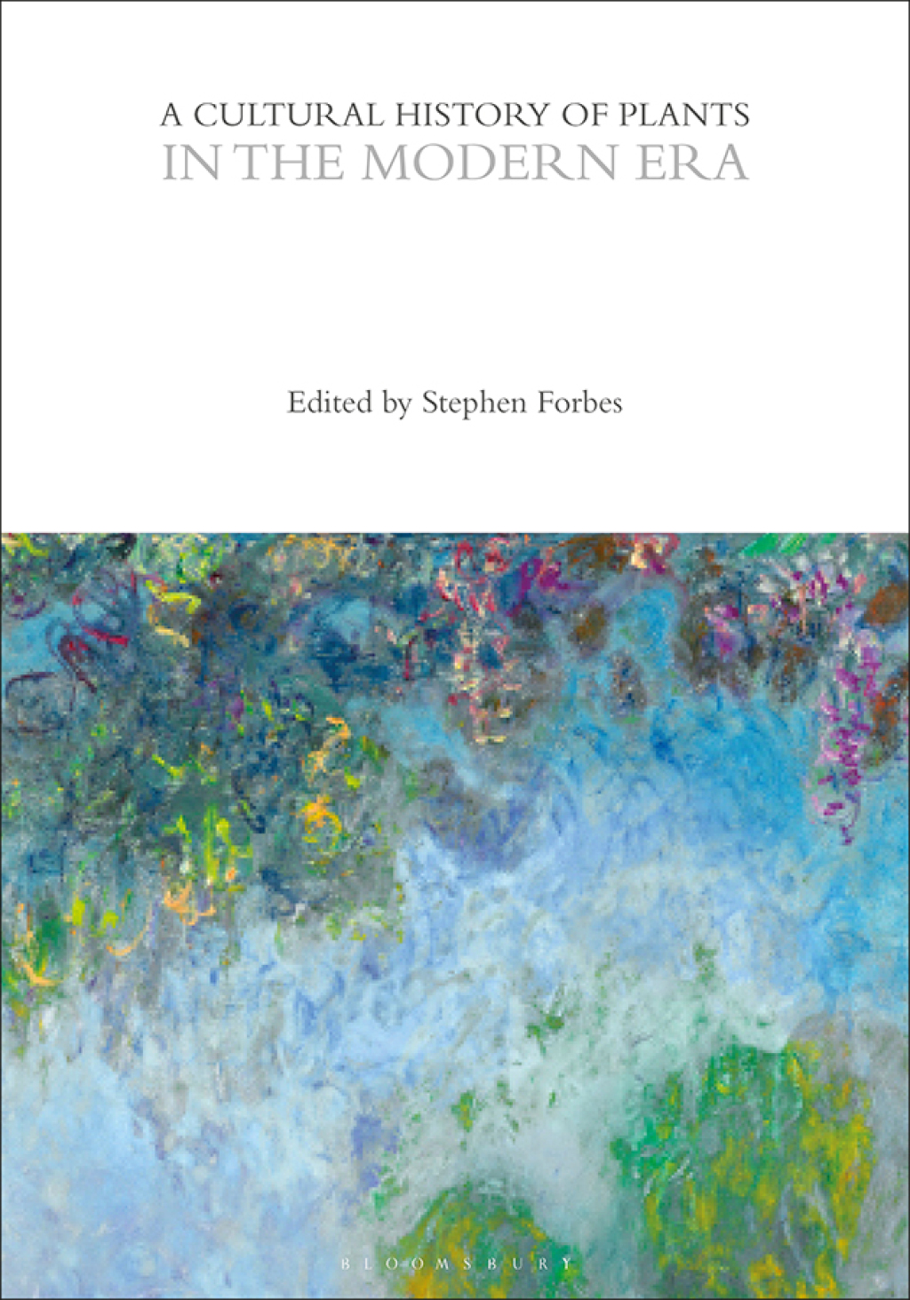 A Cultural History of Plants in the Modern Era 1st Edition