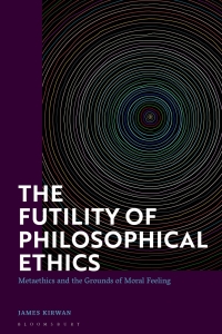 Cover image: The Futility of Philosophical Ethics 1st edition 9781350260641