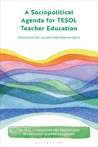 Cover image: A Sociopolitical Agenda for TESOL Teacher Education 1st edition 9781350262843