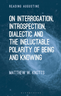 Imagen de portada: On Interrogation, Introspection, Dialectic and the Ineluctable Polarity of Being and Knowing 1st edition 9781350263031