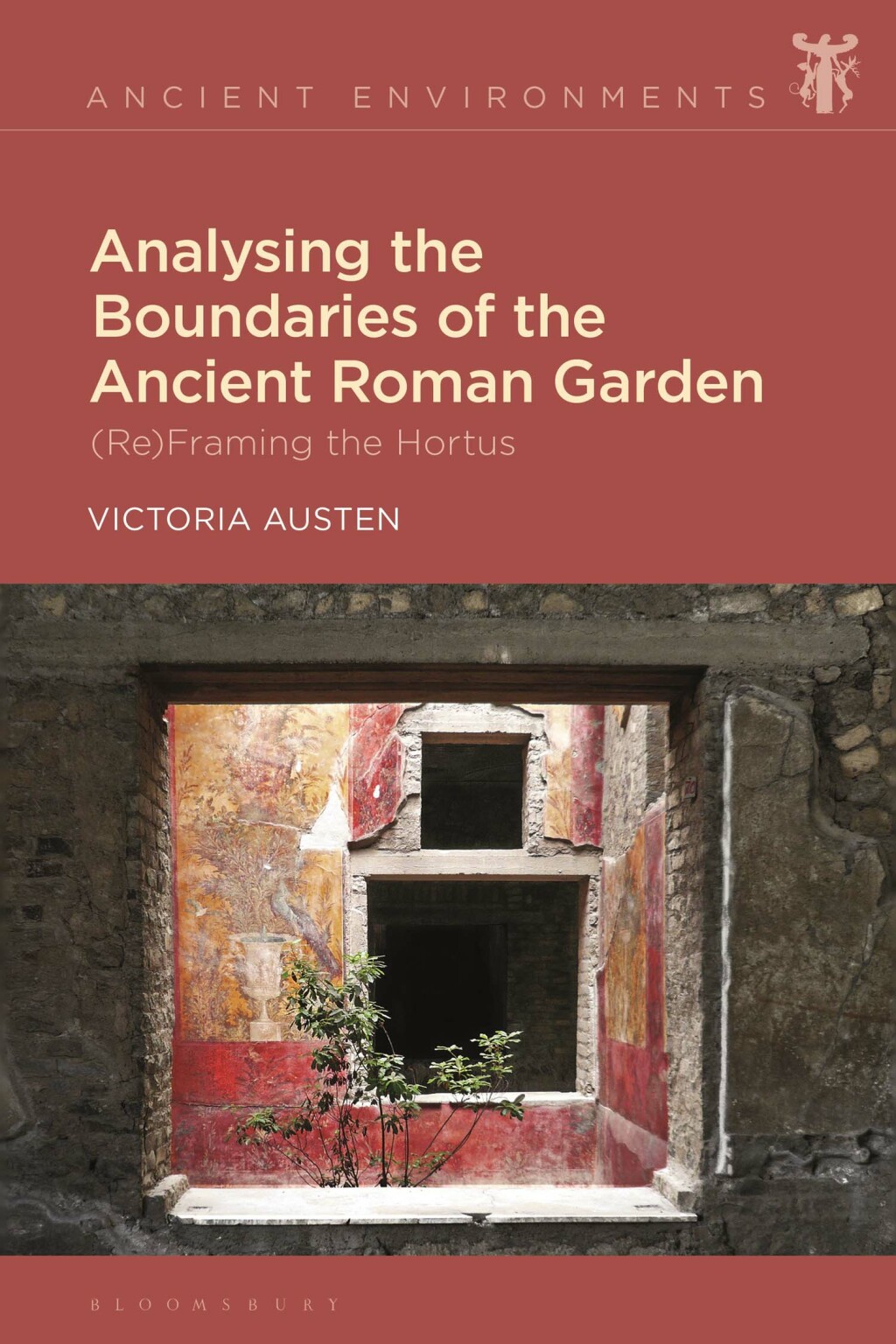 Analysing the Boundaries of the Ancient Roman Garden (Re)Framing the Hortus 1st Edition