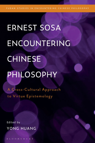 Cover image: Ernest Sosa Encountering Chinese Philosophy 1st edition 9781350265776