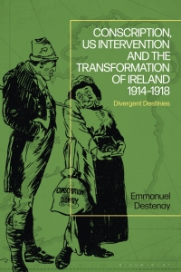 Imagen de portada: Conscription, US Intervention and the Transformation of Ireland 1914-1918 1st edition 9781350266582