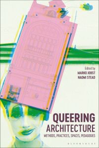 Cover image: Queering Architecture 1st edition 9781350267046