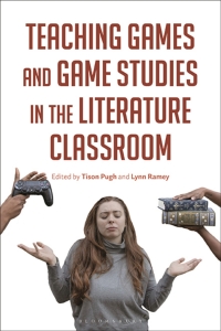 Immagine di copertina: Teaching Games and Game Studies in the Literature Classroom 1st edition 9781350269750