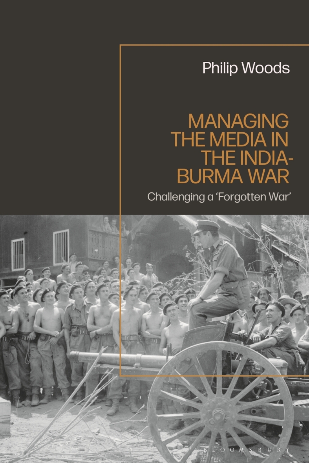 Managing the Media in the India-Burma War, 1941-1945 1st Edition
