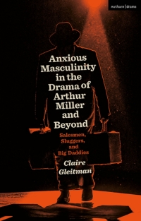 Titelbild: Anxious Masculinity in the Drama of Arthur Miller and Beyond 1st edition 9781350271111