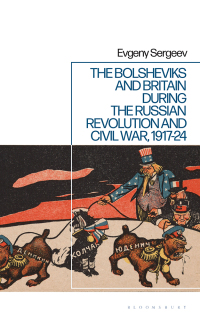 Cover image: The Bolsheviks and Britain during the Russian Revolution and Civil War, 1917-24 1st edition 9781350273504