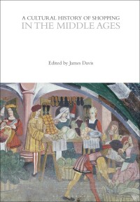 Cover image: A Cultural History of Shopping in the Middle Ages 1st edition 9781350026971