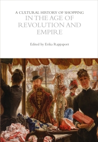 Cover image: A Cultural History of Shopping in the Age of Revolution and Empire 1st edition 9781350027008