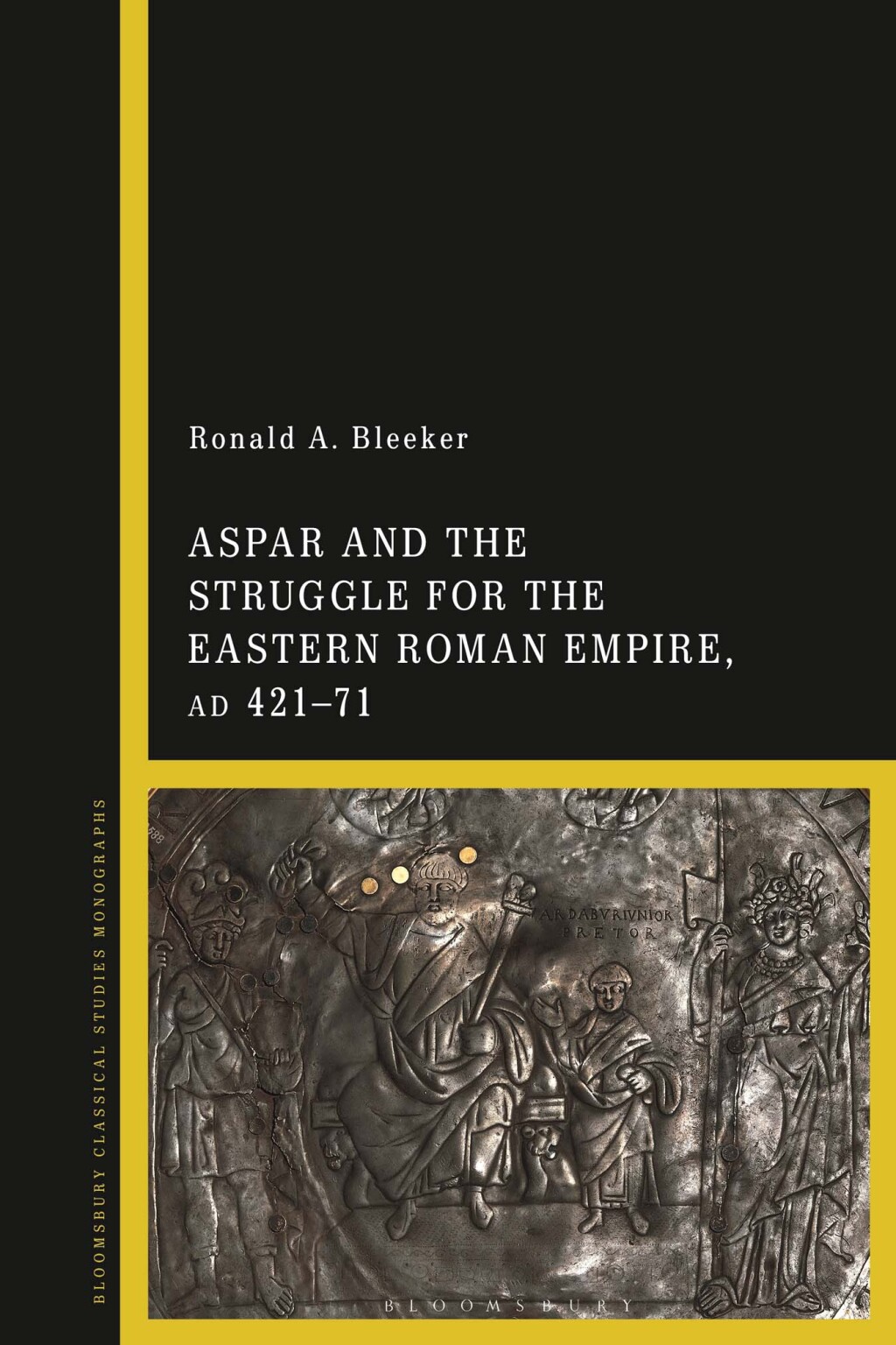 Aspar and the Struggle for the Eastern Roman Empire, AD 421–71 1st Edition