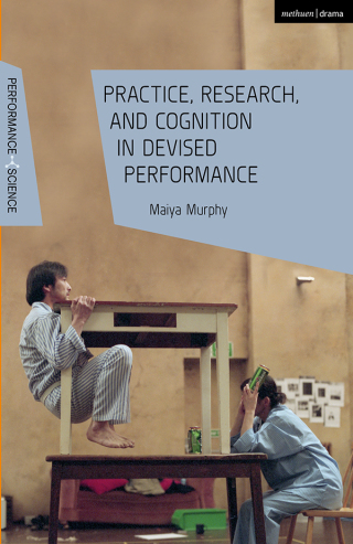 Cover image: Practice, Research, and Cognition in Devised Performance 1st edition 9781350279452