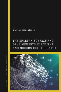 Immagine di copertina: The Spartan Scytale and Developments in Ancient and Modern Cryptography 1st edition 9781350281325