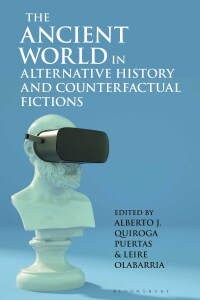 Cover image: The Ancient World in Alternative History and Counterfactual Fictions 1st edition 9781350281622