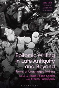 Cover image: Epitomic Writing in Late Antiquity and Beyond 1st edition 9781350281936