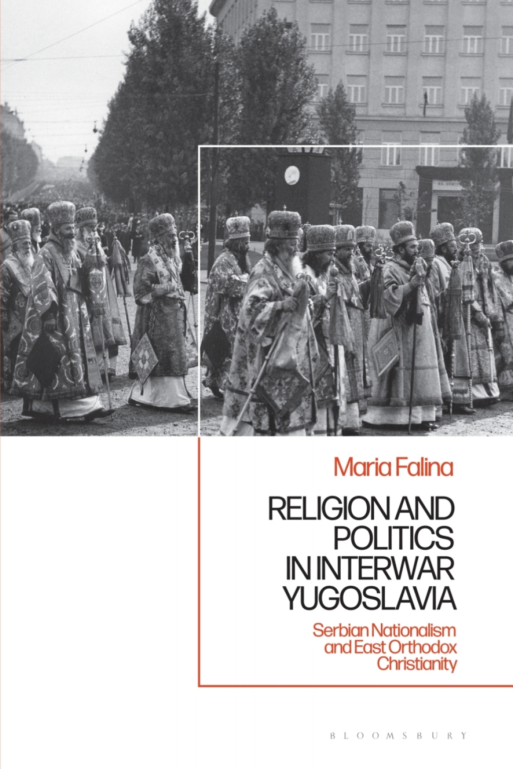 Religion and Politics in Interwar Yugoslavia Serbian Nationalism and East Orthodox Christianity 1st Edition