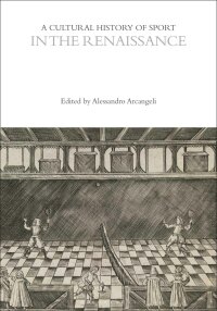 Cover image: A Cultural History of Sport in the Renaissance 1st edition 9781350023987