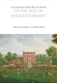 Omslagafbeelding: A Cultural History of Sport in the Age of Enlightenment 1st edition 9781350023994