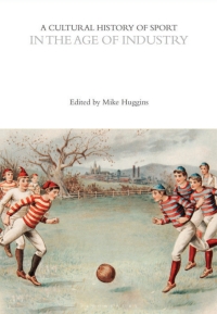 Cover image: A Cultural History of Sport in the Age of Industry 1st edition 9781350024045
